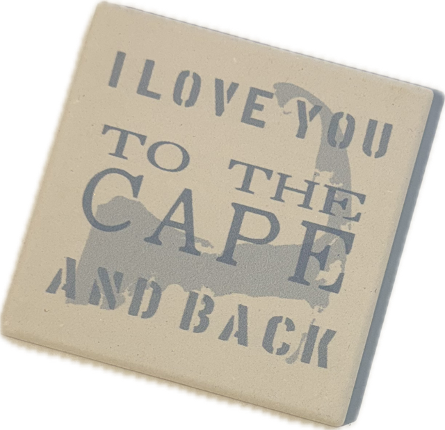 I love you to the Cape and back sand colored coaster with light blue letters, and a map of Cape Cod