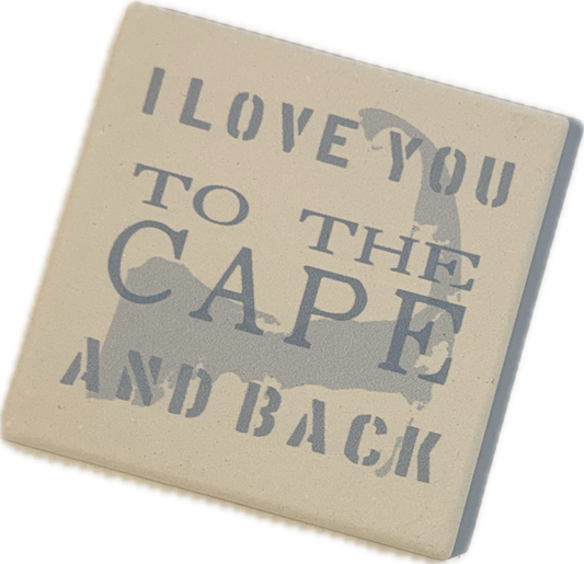 I love you to the Cape and back sand colored coaster with light blue letters, and a map of Cape Cod