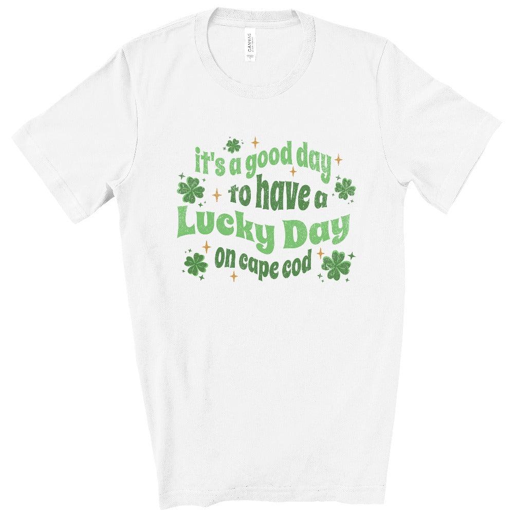 it's a good day to have a lucky day on Cape Cod white cotton t-shirt