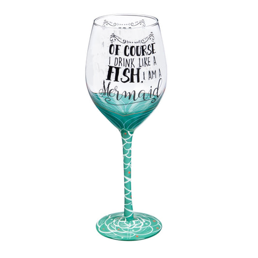 Of course I drink like a fish, I'm a mermaid! Wine Glass